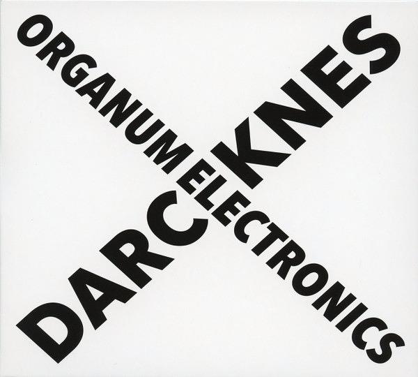 die ganze platte: Organum Electronics - Darcknes/Die Stadt