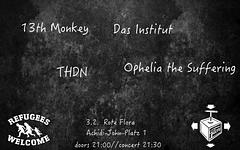 THDN, Das Institut, 13th Monkey, Ophelia the Suffering @ Rote FLora
