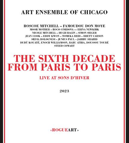 die ganze platte: Art Ensemble Of Chicago – The Sixth Decade - From Paris To Paris (Live At Sons D’Hiver), disc 1/Rogueart