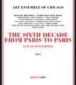 die ganze platte: Art Ensemble Of Chicago – The Sixth Decade - From Paris To Paris (Live At Sons D’Hiver), disc 1/Rogueart