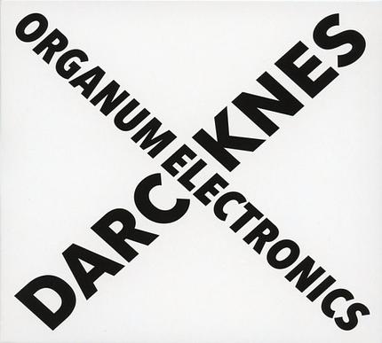 die ganze platte: Organum Electronics - Darcknes/Die Stadt