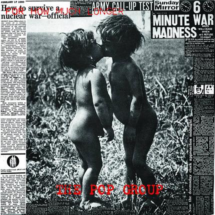 die ganze platte: The Pop Group - For How Much Longer Do We Tolerate Mass Murder?/Bandcamp