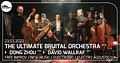 The Ultimate Bruital Orchestra, David Wallraf, Dong Zhou