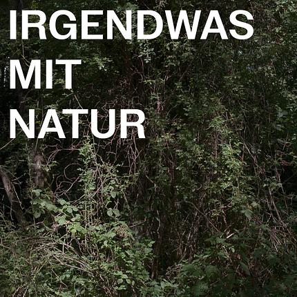 Irgendwas mit Natur - Im Gebüsch mit ...