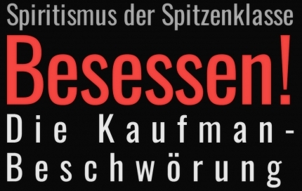 Besessen! Die Kaufman-Beschwörung