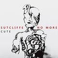 die ganze platte: Sutcliffe No More - Cute/Zoharum