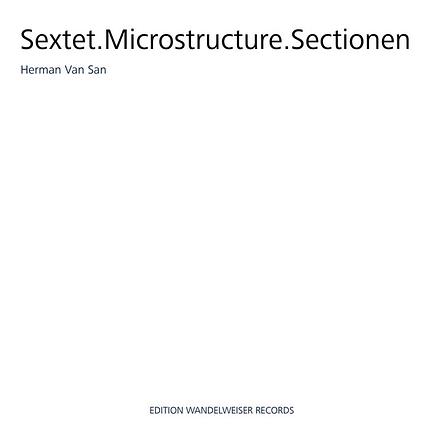 die ganze platte: Herman Van San - Sextet.Microstructure.Sectionen