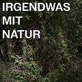 Irgendwas mit Natur – Im Gebüsch mit ...