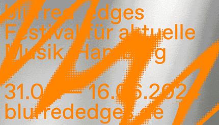 blurred edges • Festival für aktuelle Musik Hamburg • 31.5. - 16.6.2024